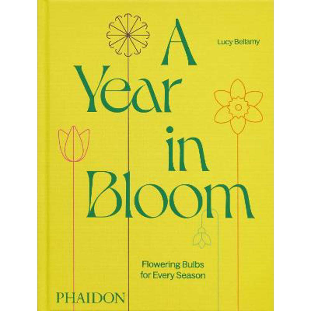 A Year in Bloom: Flowering Bulbs for Every Season (Hardback) - Lucy Bellamy